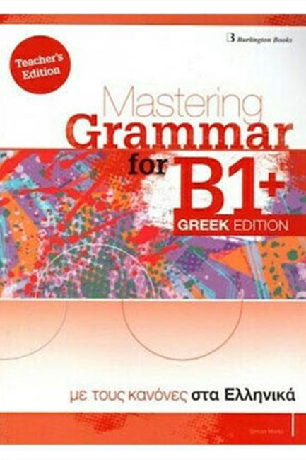 MASTERING GRAMMAR FOR B1+ TCHR'S GREEK EDITION