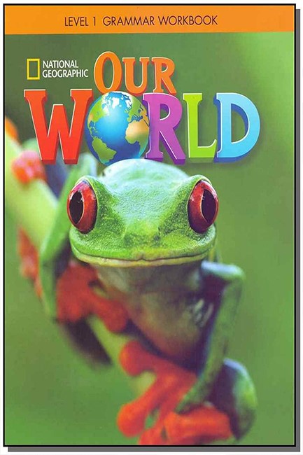 OUR WORLD 1 GRAMMAR WB - NATIONAL GEOGRAPHIC - AMER. ED.