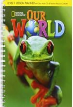 OUR WORLD 1 LESSON PLANNER WITH CLASS AUDIO CD & TEACHER'S RESOURCES CD-ROM - NATIONAL GEOGRAPHIC -