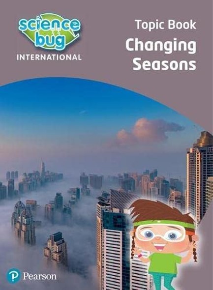 SCIENCE BUG INTERNATIONAL YEAR 1: CHANGING SEASONS