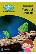 SCIENCE BUG INTERNATIONAL YEAR 1: TYPES OF ANIMALS