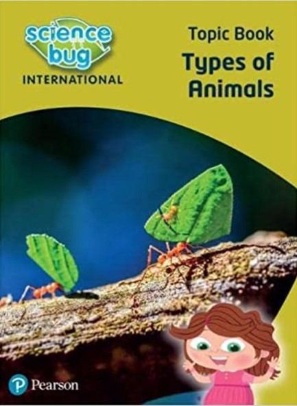 SCIENCE BUG INTERNATIONAL YEAR 1: TYPES OF ANIMALS