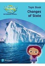 SCIENCE BUG INTERNATIONAL YEAR 4: CHANGES OF STATE