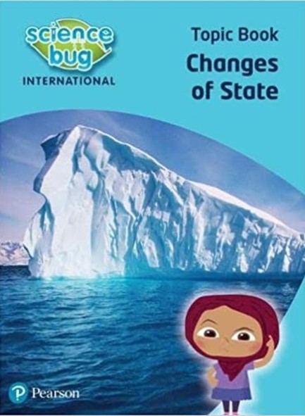 SCIENCE BUG INTERNATIONAL YEAR 4: CHANGES OF STATE