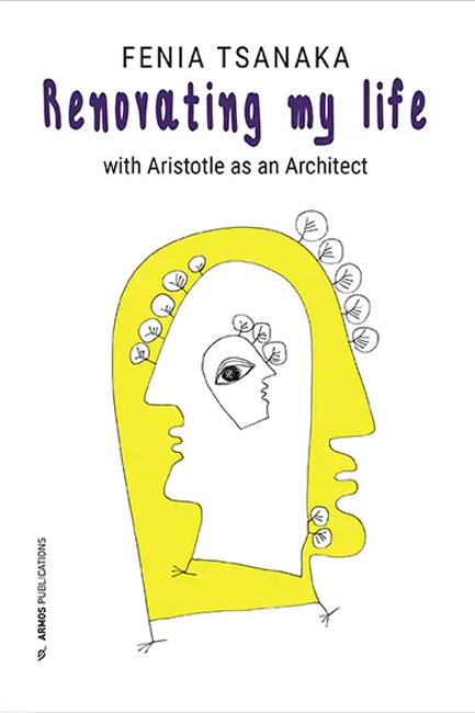 RENOVATING MY LIFE WITH ARISTOTLE AS AN ARCHITECT