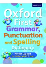 OXFORD FIRST GRAMMAR PUNCTUATION AND SPELLING DICTIONARY