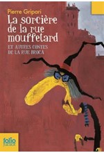 LA SORCIERE DE LA RUE MOUFFETARD ET AUTRES CONTES DE LA RUE BROCA