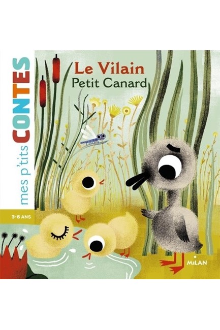 MES P’TITES CONTES-LE VILAIN PETIT CANARD