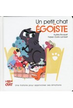 UN PETIT CHAT EGOISTE - LES EMOTIONS DE PETIT CHAT