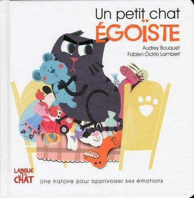 UN PETIT CHAT EGOISTE - LES EMOTIONS DE PETIT CHAT