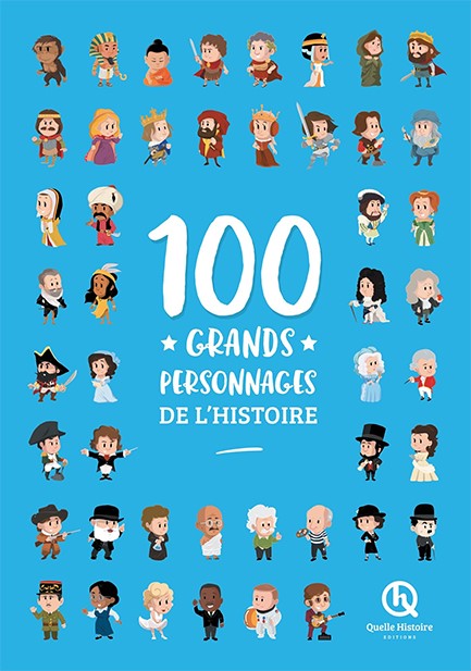 100 GRANDS PERSONNAGES DE L'HISTOIRE