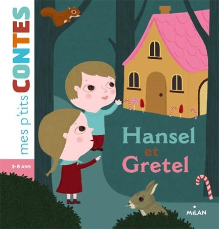 MES P'TITS CONTES-HANSEL ET GRETEL