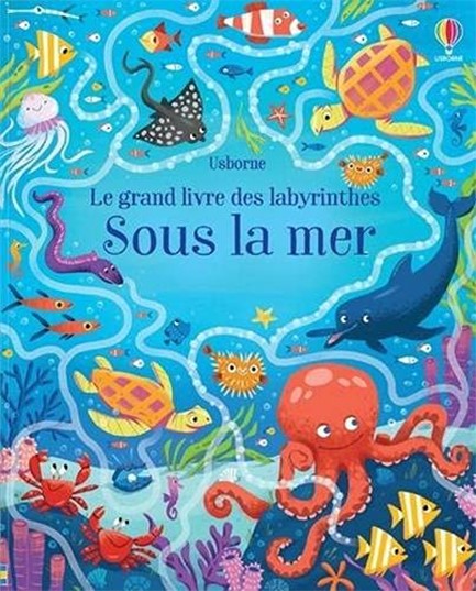 LE GRAND LIVRE DES LABYRINTHES-SOUS LA MER