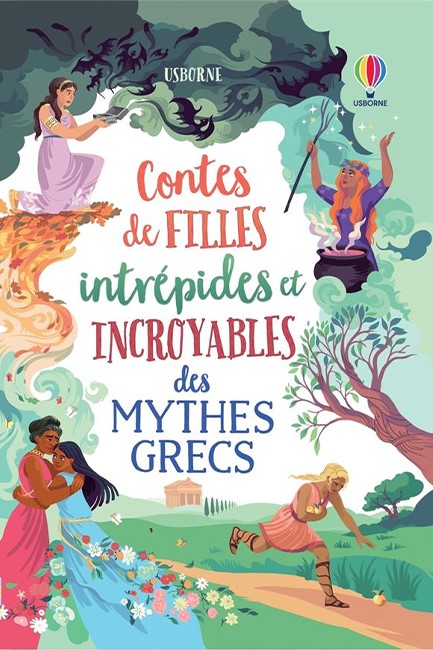 CONTES DE FILLES INTREPIDES ET INCROYABLES DES MYTHES GRECS