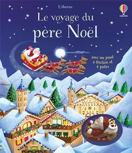 LE VOYAGE DU PERE NOEL - AVEC JOUET A FRICTION ET 4 PISTES