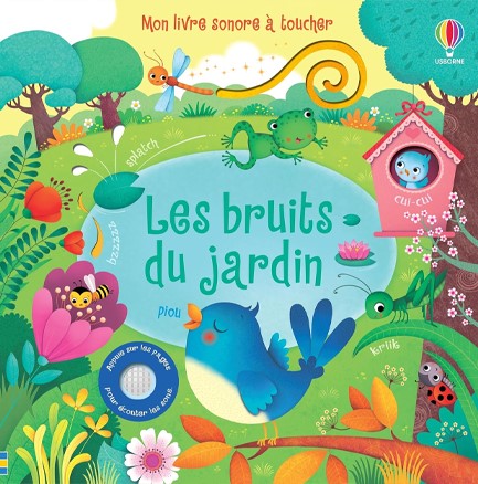 LES BRUITS DU JARDIN - MON LIVRE SONORE A TOUCHER