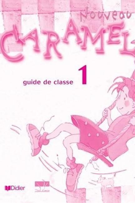 CARAMEL 1 GUIDE PEDAGOGIQUE N/E