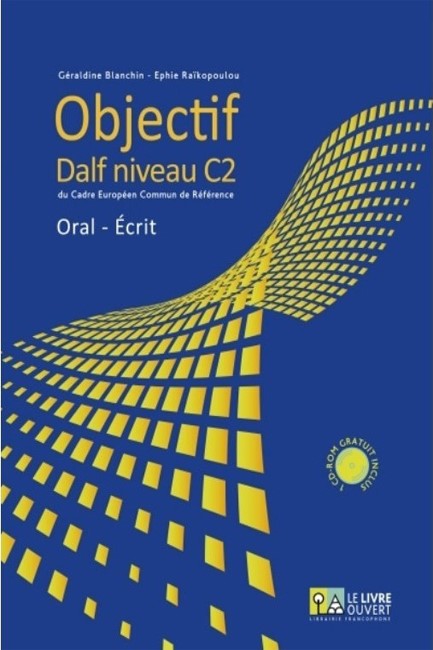 OBJECTIF DALF C2 ORAL - ECRIT (+ CD-ROM )