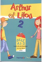 ARTHUR ET LILOU 2 A1.2 PROFESSEUR (+ CD)