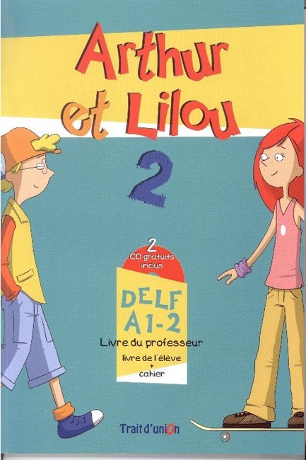 ARTHUR ET LILOU 2 A1.2 PROFESSEUR (+ CD)