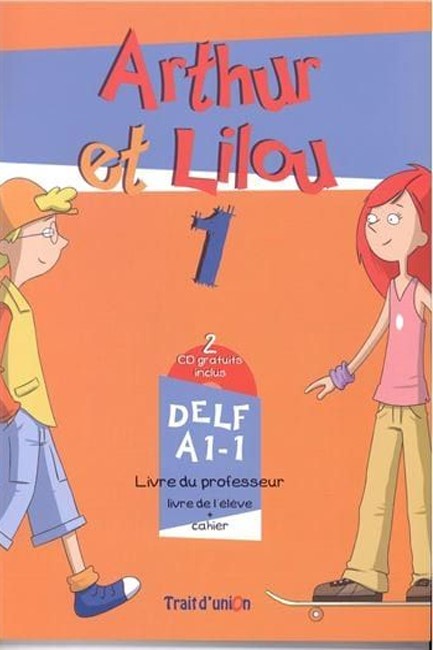 ARTHUR ET LILOU 1 A1.1 PROFESSEUR (+ CD)