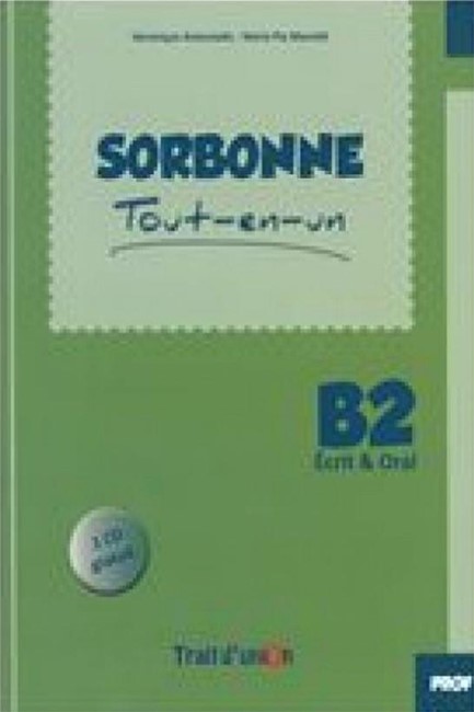 SORBONNE B2 TOUT-EN-UN ECRIT & ORAL PROFESSEUR (+ CD)