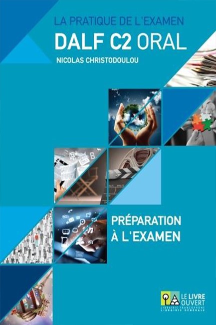 DALF C2 ORAL ΣET: PREPARATION A LA EXAMEN + ANNALES GRECE 2005- 2013 (+ MP3)