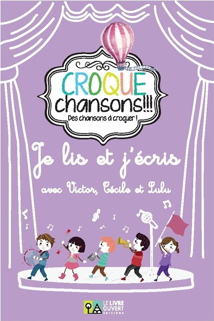 CROQUE CHANSONS JE LIS ET J’ECRIS AVEC VICTOR, CECILE ET LULU