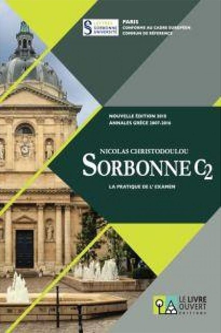 SORBONNE C2 LA PRATIQUE DE L'EXAMEN N/E 2018 ANNALES GRECE 2007-2016