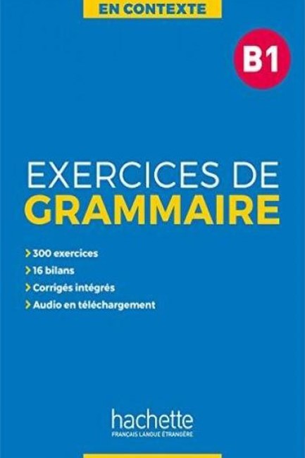 EXERCICES DE GRAMMAIRE EN CONTEXTE B1 (+ MP3 + CORRIGES)