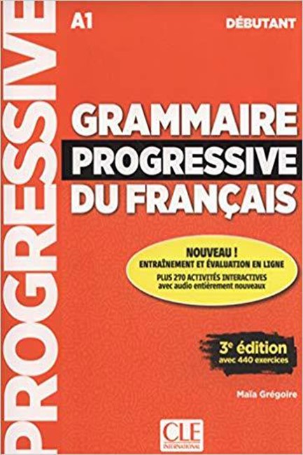 GRAMMAIRE PROGRESSIVE FRANCAIS DEBUTANT (+ APPLI - WEB) + 440 EXERCISES 3RD ED