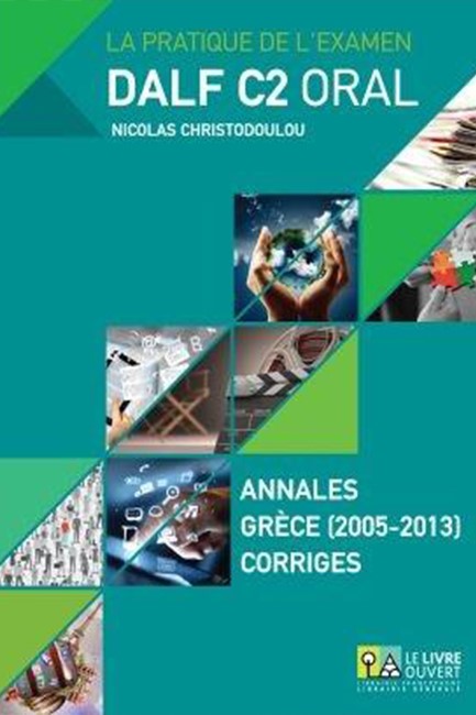 DALF C2 ORAL ANNALES GRECE 2005- 2013 CORRIGES (+ MP3)