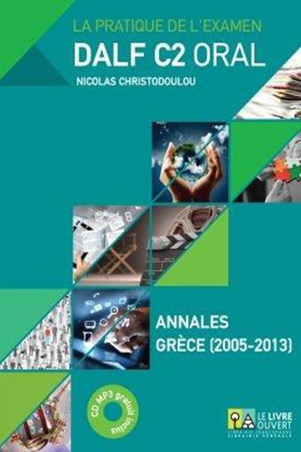 DALF C2 ORAL ANNALES GRECE 2005- 2013 (+ MP3)