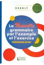 LA NOUVELLE GRAMMAIRE PAR L'EXAMPLE ET L'EXERCICE METHODE