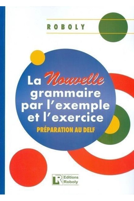 LA NOUVELLE GRAMMAIRE PAR L'EXAMPLE ET L'EXERCICE METHODE