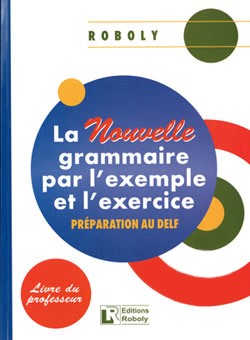 LA NOUVELLE GRAMMAIRE PAR L'EXAMPLE ET L'EXERCICE PROFESSEUR