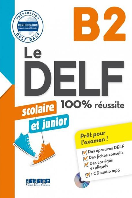 LE DELF JUNIOR ET SCOLAIRE 100% REUSSITE B2 (+ CD)