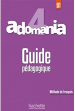 ADOMANIA 4 B1 GUIDE PEDAGOGIQUE