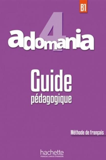 ADOMANIA 4 B1 GUIDE PEDAGOGIQUE