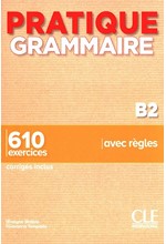 PRATIQUE GRAMMAIRE B2 610 EXERCICES (+ CORRIGES)