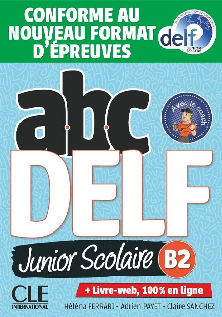 ABC DELF JUNIOR SCOLAIRE B2 (LIVRE + DVD + LIVRE WEB) 2021 NOUVELLE EDITION