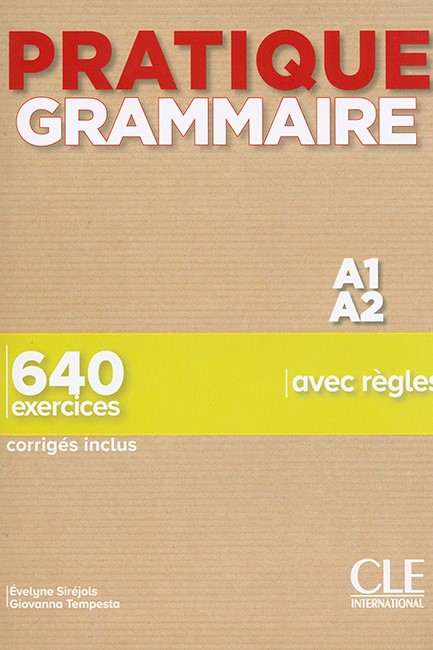 PRATIQUE GRAMMAIRE A1 - A2 640 EXERCICES (+ CORRIGES)