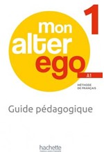 MON ALTER EGO 1 GUIDE PEDAGOGIQUE