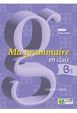 MA GRAMMAIRE EN CLAIR B1 LIVRE D'ELEVE