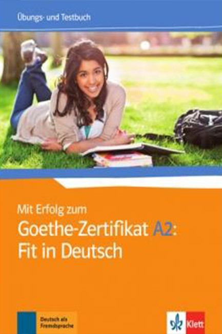 MIT ERFOLG ZUM FIT IN DEUTSCH GOETHE-ZERTIFIKAT A2 UEBUNGSBUCH UND TESTBUCH