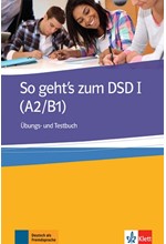 SO GEHT'S ZUM DSD I A2 + B1 UEBUNGSBUCH UND TESTBUCH