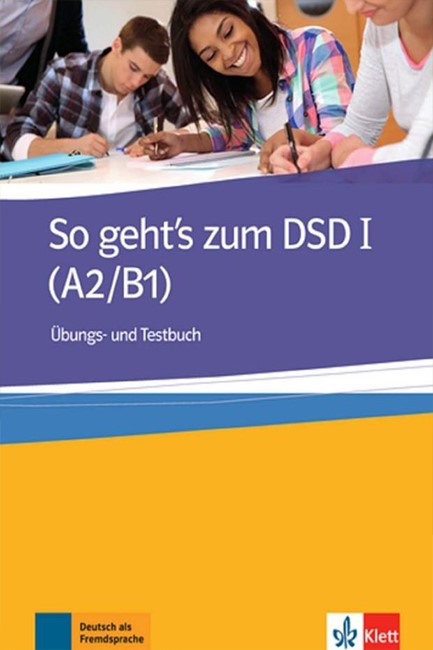 SO GEHT'S ZUM DSD I A2 + B1 UEBUNGSBUCH UND TESTBUCH