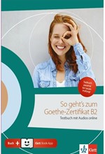 SO GEHT'S ZUM GOETHE-ZERTIFIKAT B2 TESTBUCH (mit Audios online + Klett Book-App + Glossar)