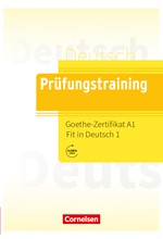 PRUEFUNGSTRAINING GOETHE-ZERTIFIKAT A1:FIT IN DEUTSCH 1