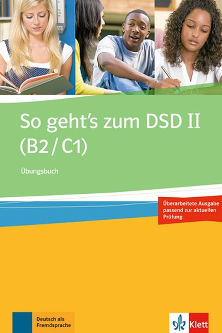 SO GEHT'S ZUM DSD II B2 + C1 UEBUNGSBUCH